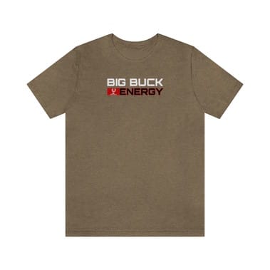 BIG BUCK ENERGY Unisex T Shirt